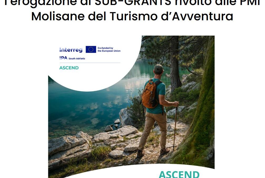 Azienda Autonoma di Soggiorno e Turismo (Aast) del Molise – Programma Interreg IPA South Adriatic 2021-2027 Progetto Boosting Adventure Tourism SMEs Competitiveness and Economic Development – “Ascend: avviso pubblico per l’erogazione di sub-grants rivolto alle Pmi molisane del Turismo d’Avventura”. Comunicazione approvazione schema Avviso pubblico